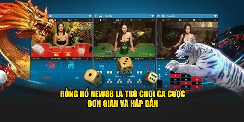 Rồng Hổ New88 là trò chơi cá cược đơn giản và hấp dẫn